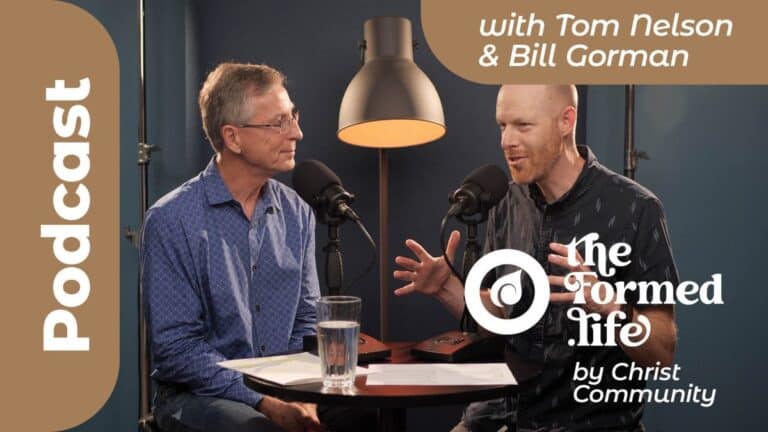 Podcast with Tom Nelson & Bill Gorman, The Formed Life by Christ Community