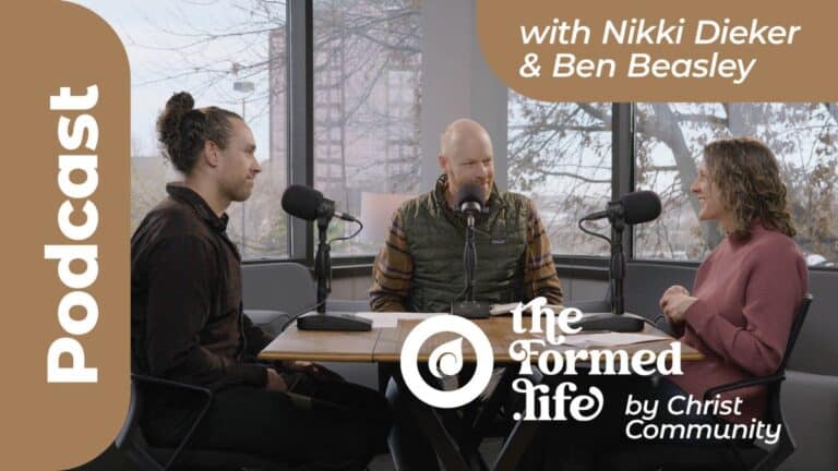 Podcast with Nikki Dieker & Ben Beasley discussing Christian ethics, The Formed Life by Christ Community.