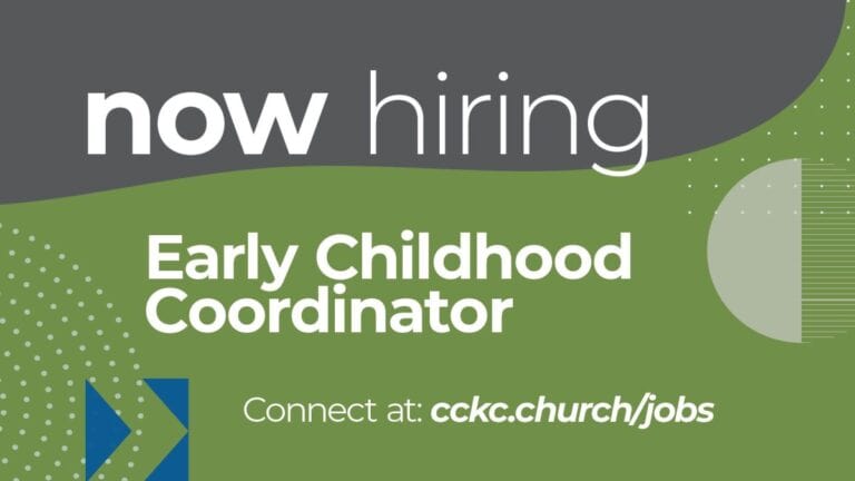 Now hiring Early Childhood Coordinator, connect at cckc.church/jobs.