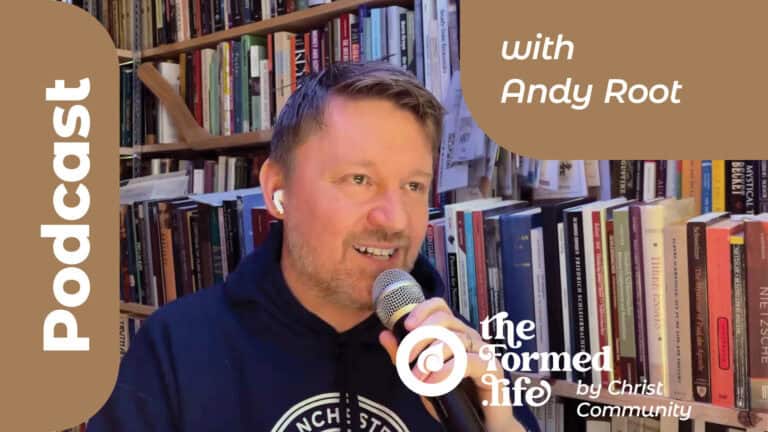 Podcast image with Andy Root, discussing "The Formed Life" by Christ Community Church.
