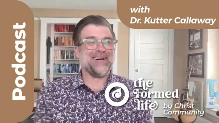 Dr. Kutter Callaway on The Formed Life podcast by Christ Community Church.