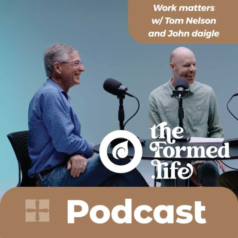 Podcast cover: Tom Nelson & John Daigle, "Work Matters" from The Formed Life.