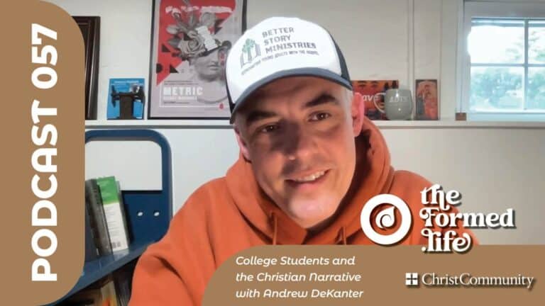 Podcast 057: Andrew DeKanter discusses college students and the Christian narrative on "The Formed Life" with Christ Community Church.
