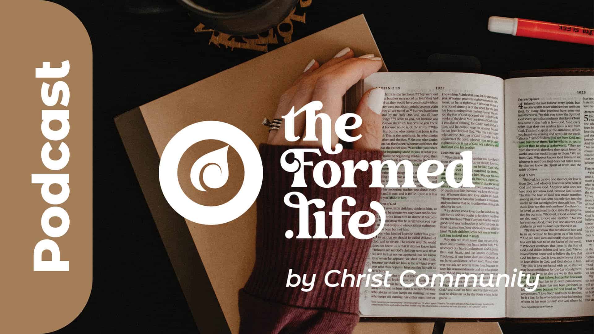 Open Bible with hands, "The Formed Life" podcast by Christ Community Church.