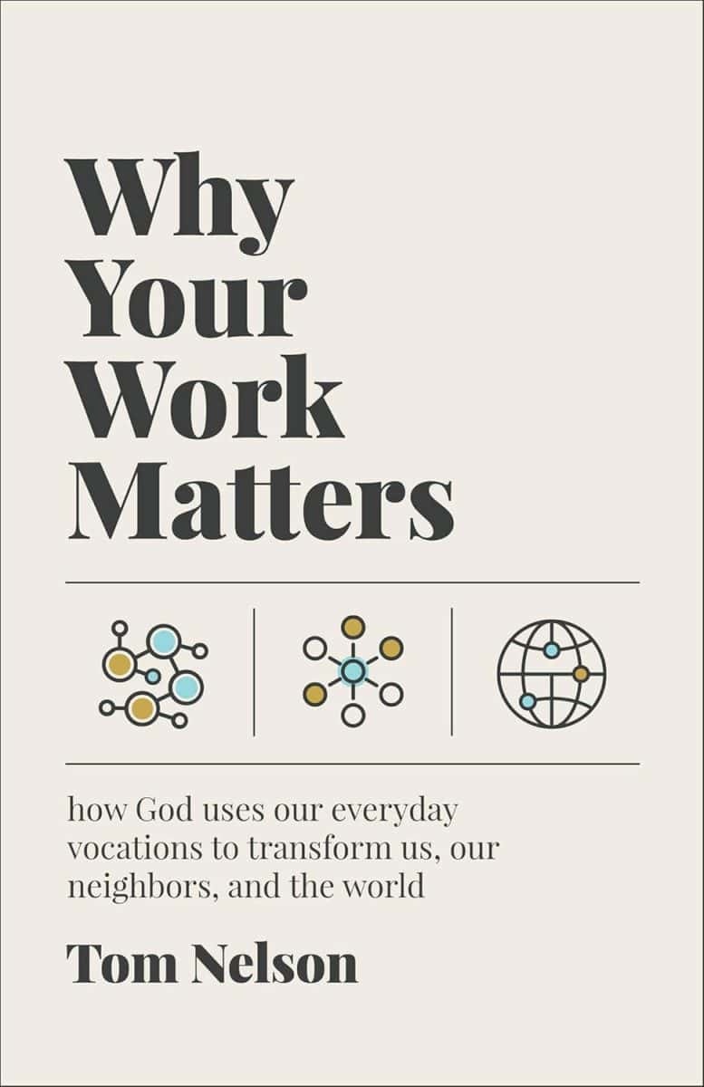 Book cover: Why Your Work Matters by Tom Nelson.