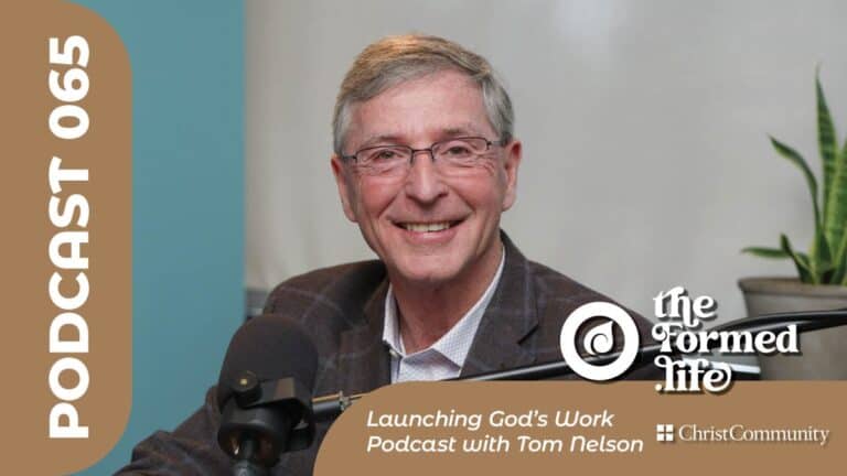 Tom Nelson of Launching God's Work podcast, POD 065, Christ Community Church.