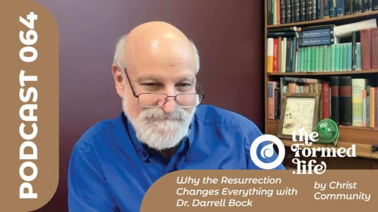 Dr. Darrell Bock discussing the Resurrection, podcast 064, with the Formed Life by Christ Community.